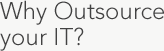 Why Outsource your IT?